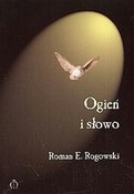 Ogień i sł... - Roman E. Rogowski -  polnische Bücher