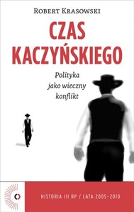 Obrazek Czas Kaczyńskiego Polityka jako wieczny konflikt