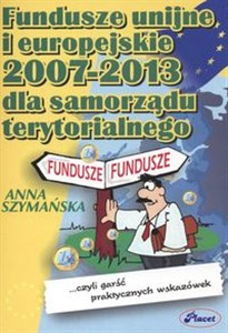 Obrazek Fundusze unijne i europejskie 2007 -2013 dla samorządu terytorialnego ......czyli garść praktycznych wskazówek