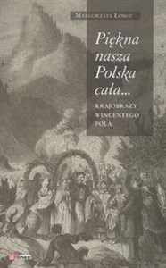 Obrazek Piękna nasza Polska cała Krajobrazy Wincentego Pola