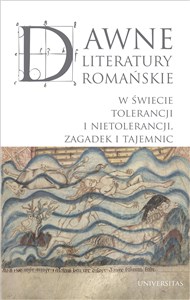 Obrazek Dawne literatury romańskie. W świecie tolerancji i nietolerancji, zagadek i tajemnic