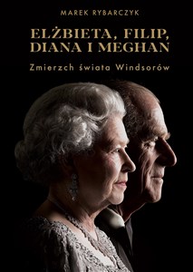 Bild von Elżbieta Filip Diana i Meghan Zmierzch świata Windsorów