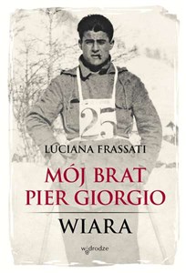 Obrazek Mój brat Pier Giorgio Wiara