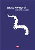 Polska książka : Sztuka wol... - Krzysztof Dorosz
