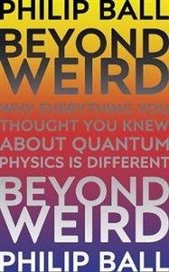 Obrazek Beyond Weird Why everything you thought you knew about quantum physics is different