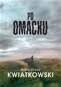 Książka : Po omacku - Arkadiusz Kwiatkowski