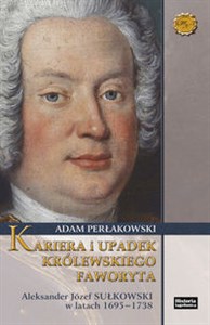 Bild von Kariera i upadek królewskiego faworyta Aleskander Józef Sułkowski w latach 1695-1738