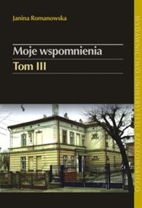 Obrazek Moje wspomnienia Tom 3 W Ruszelczycach podczas okupacji niemieckiej i w Przemyślu po parcelacji majątku (1939-1967)