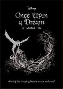 Obrazek Disney Once Upon A Dream A Twisted Tale