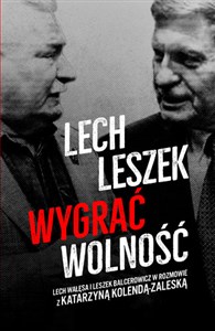 Obrazek Lech Leszek Wygrać wolność Lech Wałęsa i Leszek Balceerowicz w rozmowie z Katarzyna Kolendą-Zaleską