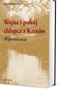 Obrazek Wojna i pokój chłopca z Kresów. Wspomnienia