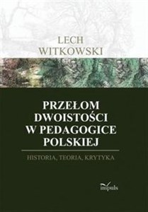 Bild von Przełom dwoistości w pedagogice polskiej Historia, teoria, krytyka