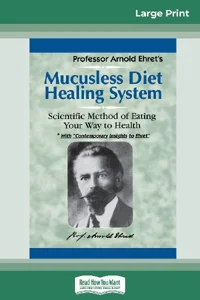 Obrazek Mucusless Diet Healing System A Scientific Method of Eating Your Way to Health (16pt Large Print Edition)