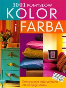 Obrazek Kolor i farba 1001 pomysłów Kompozycje kolorystyczne dla twojego domu