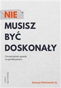 Polska książka : Nie musisz... - Dariusz Piórkowski