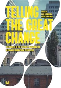 Bild von Telling the Great Change The Process of the Systemic Transformation in Poland in Biographical Perspective
