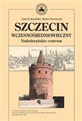 Szczecin w... - Anna B. Kowalska, Marek Dworaczyk -  Książka z wysyłką do Niemiec 