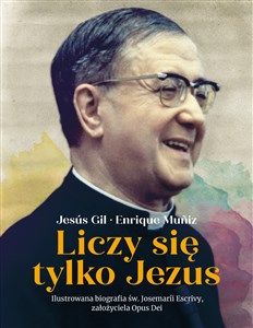 Bild von Liczy się tylko Jezus Ilustrowana biografia św. Josemarii Escrivy założyciela Opus Dei
