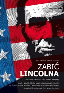 Obrazek Zabić Lincolna Szokujący zamach, który zmienił Amerykę