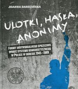 Bild von Ulotki, hasła, anonimy Formy indywidualnego sprzeciwu wobec systemu komunistycznego w Polsce w okresie 1945-1989