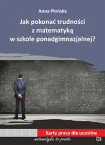 Obrazek Jak pokonać trudności z matematyką w szkole ponadgimnazjalnej? Karty pracy dla uczniów