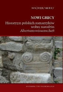 Bild von Nowi Grecy Historyzm polskich romantyków wobec narodzin „Altertumswissenschaft”