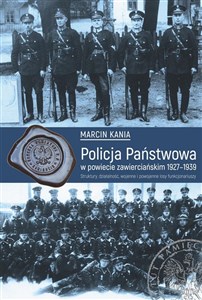 Bild von Policja Państwowa w powiecie zawierciańskim 1927-1939 Struktury, działalność, wojenne i powojenne losy funkcjonariuszy.