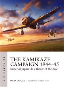 Obrazek Kamikaze Campaign 1944-45 Imperial Japan's last throw of the dice (Air Campaign)