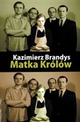 Książka : Matka Król... - Kazimierz Brandys