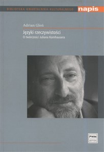 Obrazek Języki rzeczywistości O twórczości Juliana Kornhausera