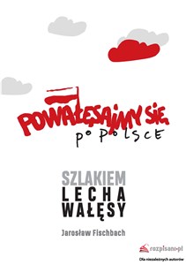 Bild von Powałęsajmy się po Polsce Szlakiem Lecha Wałęsy