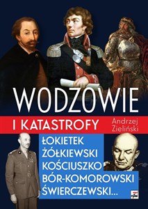 Obrazek Wodzowie i katastrofy Łokietek Żółkiewski Kościuszko, Bór-Komorowski, Świerczewski...