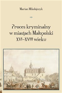 Bild von Proces kryminalny w miastach Małopolski XVIXVIII w