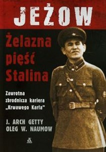 Obrazek Jeżow Żelazna pięść Stalina Zawrotna zbrodnicza kariera "Krwawego Karła"