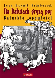 Obrazek Na Bałutach gryzą psy Bałuckie opowieści