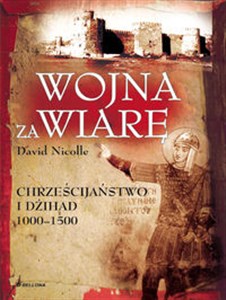 Obrazek Wojna za wiarę Chrześcijaństwo i Dżihad 1000-1500