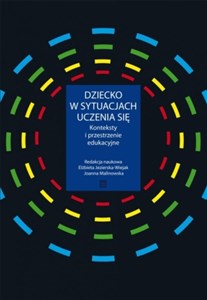 Bild von Dziecko w sytuacjach uczenia się Konteksty i przestrzenie edukacyjne