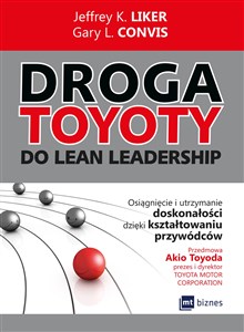 Obrazek Droga Toyoty do Lean Leadership Osiągniecie i utrzymanie doskonałości dzięki kształtowaniu przywódców