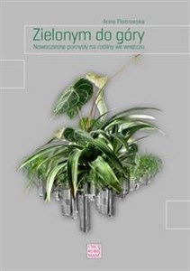 Obrazek Zielonym do góry Nowoczesne pomysły na rośliny we wnętrzu