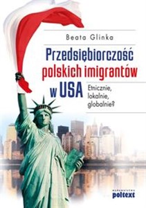 Obrazek Przedsiębiorczość polskich imigrantów w USA Etnicznie, lokalnie, globalnie?