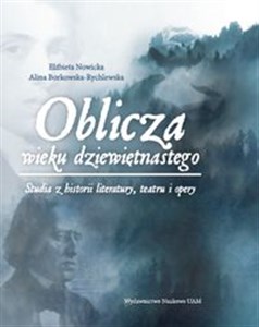 Bild von Oblicza wieku dziewiętnastego Studia z historii literatury, teatru i opery