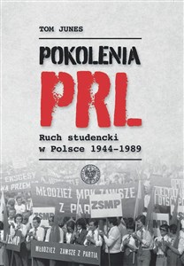 Obrazek Pokolenia PRL-u Ruch studencki w Polsce 1944–1989