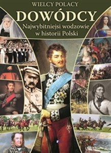 Bild von Wielcy polacy Dowódcy Najwybitniejssi wodzowie w historii Polski. Leksykon