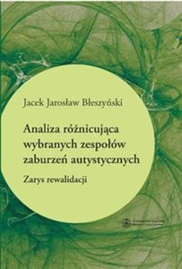 Obrazek Analiza różnicująca wybranych zespołów zaburzeń autystycznych Zarys rewalidacji