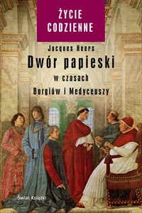 Obrazek Dwór papieski w czasach Borgiów i Medyceuszy