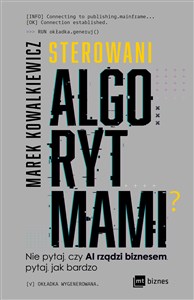 Bild von Sterowani algorytmami Nie pytaj, czy AI rządzi biznesem, pytaj, jak bardzo