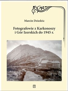 Obrazek Fotografowie z Karkonoszy i Gór Izerskich do 1945 r.