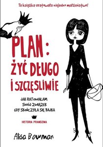 Obrazek Plan żyć długo i szczęśliwie Jak ratowałam swój związek, gdy skończyła się bajka