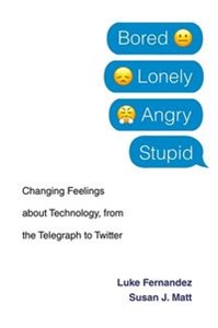 Bild von Bored, Lonely, Angry, Stupid Changing Feelings about Technology, from the Telegraph to Twitter