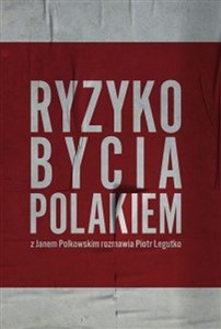 Bild von Ryzyko bycia Polakiem Z Janem Polkowskim rozmawia Piotr Legutko
